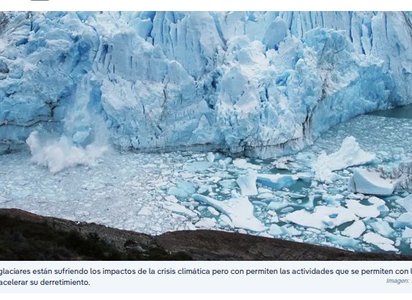 Argentina: más cerca de dañar glaciares que de protegerlos